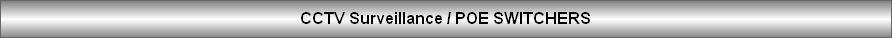 CCTV Surveillance / POE SWITCHERS
